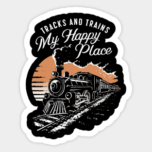 Tracks And Trains, My Happy Place. Train Lover Sticker